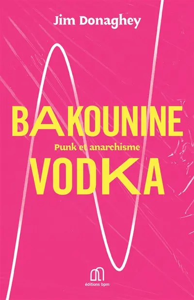 Bakounine vodka : punk et anarchisme