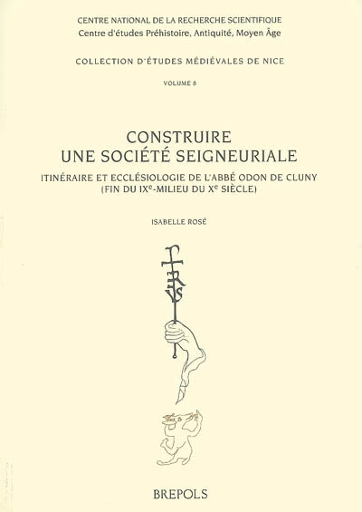 Construire une société seigneuriale : itinéraire et ecclésiologie de l'abbé Odon de Cluny (fin du IXe-milieu du Xe siècle)