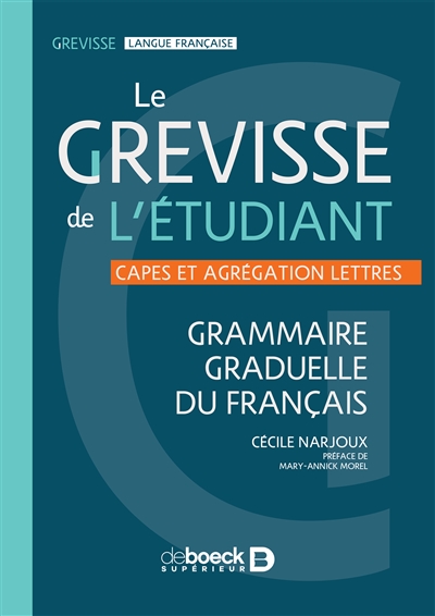 Le Grevisse de l'étudiant : Capes et agrégation lettres : grammaire graduelle du français