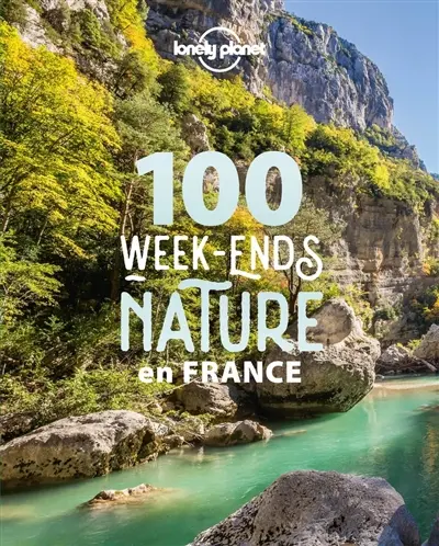 100 week-ends nature en France 100 week-ends nature en France