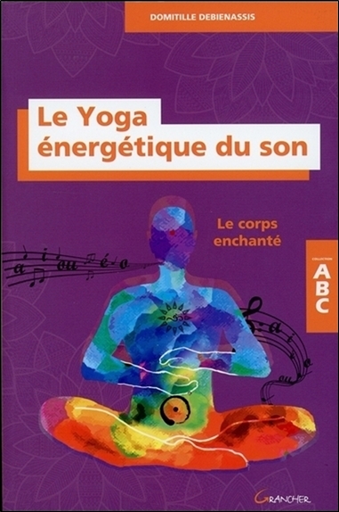 Le yoga énergétique du son : le corps enchanté