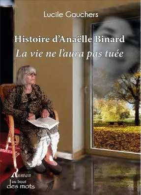Histoire d'Anaëlle Binard : la vie ne l'aura pas tuée