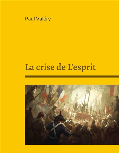 La crise de L'esprit : Suivi de : Bilan de l'Intelligence, Regards sur le monde actuel