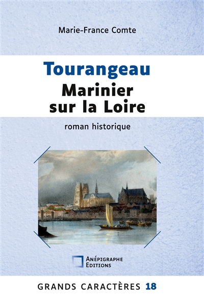 Tourangeau marinier sur la Loire : Grands Caractères Relié Dos rond sans couture