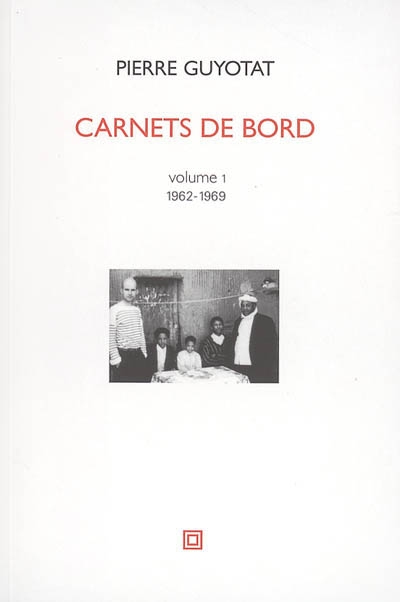 Carnets de bord. Vol. 1. 1962-1969