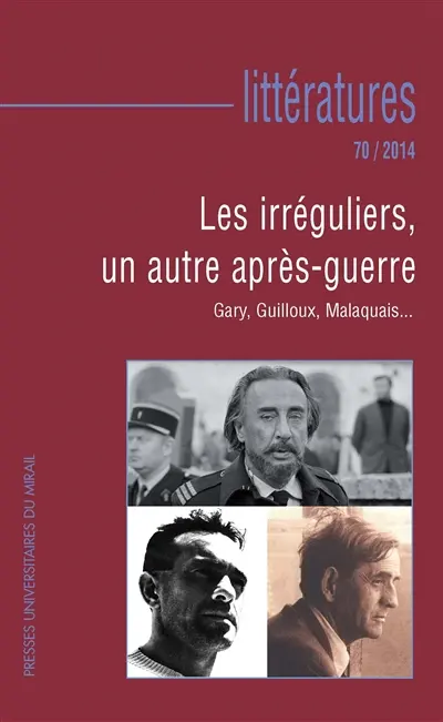 Littératures, n° 70. Les irréguliers : un autre après-guerre : Gary, Guilloux, Malaquais...