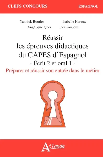 Réussir les épreuves didactiques du Capes d'espagnol : écrit 2 et oral 1 : préparer et réussir son entrée dans le métier