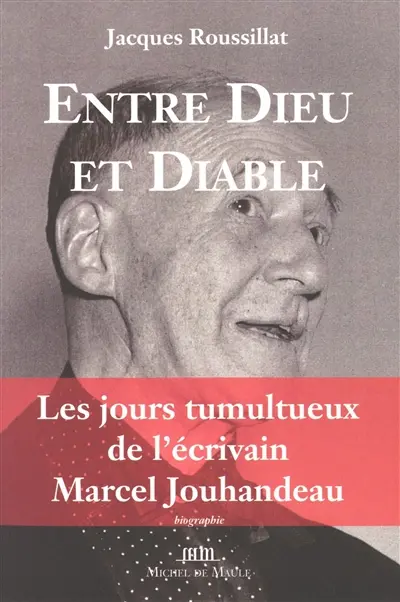 Entre dieu et diable : les jours tumultueux de l'écrivain Marcel Jouhandeau