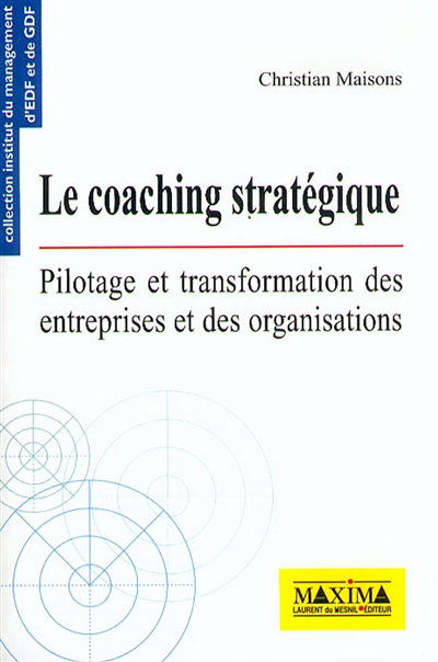 Coaching stratégique : pilotage et transformation des entreprises et des organisations
