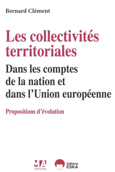 Les collectivités territoriales : dans les comptes de la nation et dans l'Union européenne : propositions d'évolution