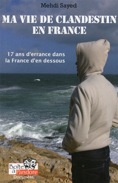 Ma vie de clandestin en France : 17 ans d'errance dans la France d'en dessous
