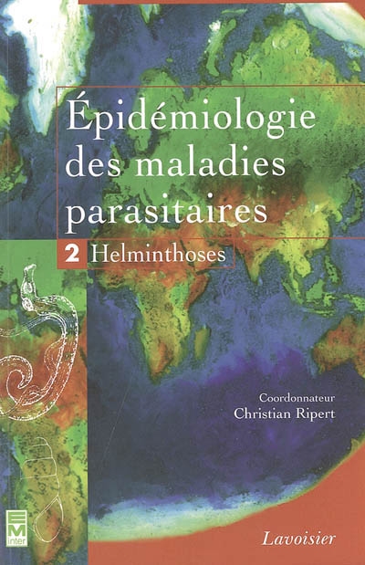 Epidémiologie des maladies parasitaires : protozooses et helminthoses, réservoirs, vecteurs et transmission. Vol. 2. Helminthoses