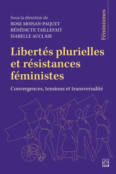 Libertés plurielles et résistances féministes : Convergences, tensions et transversalité Libertés plurielles et résistances féministes : Convergences, tensions et transversalité