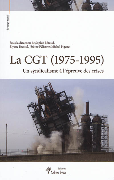 La CGT (1975-1995) : un syndicalisme à l'épreuve des crises