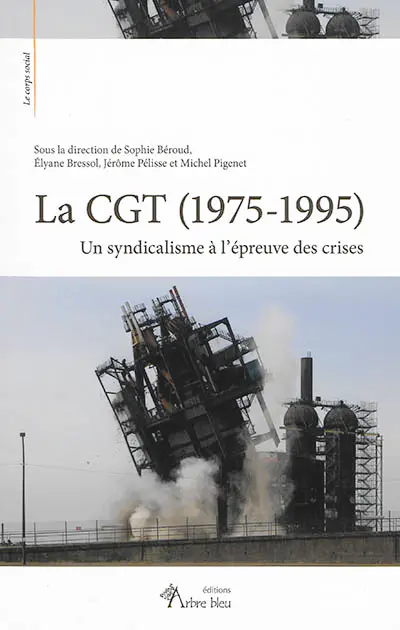 La CGT (1975-1995) : un syndicalisme à l'épreuve des crises