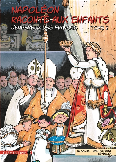 Napoléon raconté aux enfants. Vol. 2. L'empereur des Français