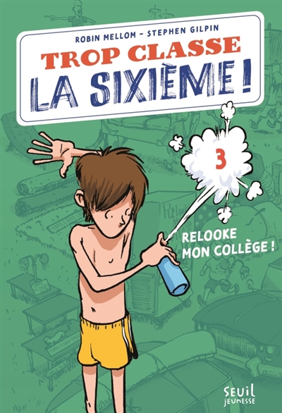 Trop classe, la sixième !. Vol. 3. Relooke mon collège