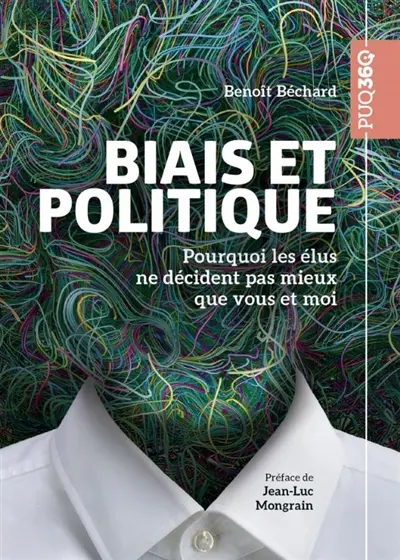 Biais et politique : Pourquoi les élus ne décident pas mieux que vous et moi