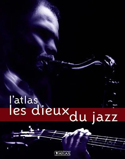 Les dieux du jazz : l'atlas