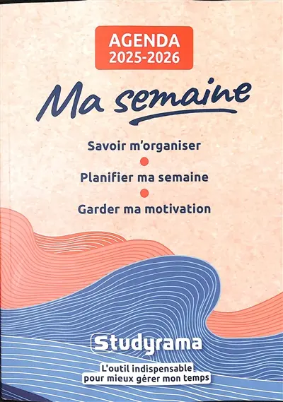 Ma semaine : agenda 2025-2026 : savoir m'organiser, planifier ma semaine, garder ma motivation
