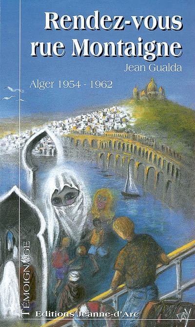 Rendez-vous rue Montaigne : une histoire dans l'histoire (Alger, 1954-1962)