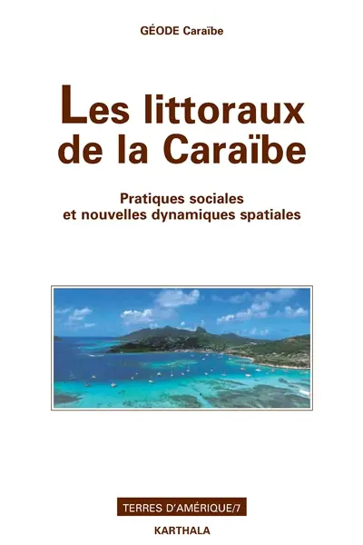 Les littoraux de la Caraïbe : pratiques sociales et nouvelles dynamiques spatiales