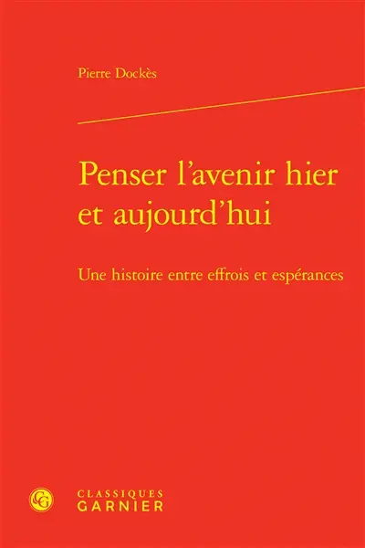 Penser l'avenir hier et aujourd'hui : une histoire entre effrois et espérances