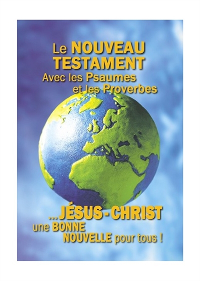 Le Nouveau Testament : avec les Psaumes et les Proverbes : version Louis Segond 1910