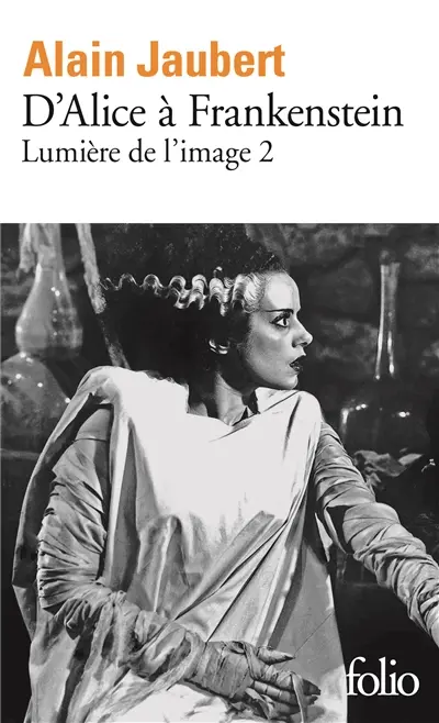 Lumière de l'image. Vol. 2. D'Alice à Frankenstein