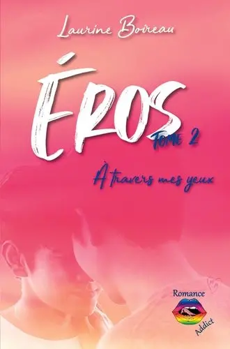 Eros. Vol. 2. A travers mes yeux