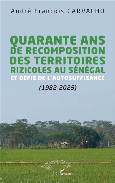 Quarante ans de recomposition des territoires rizicoles au Sénégal et défis de l'autosuffisance (1982-2025)