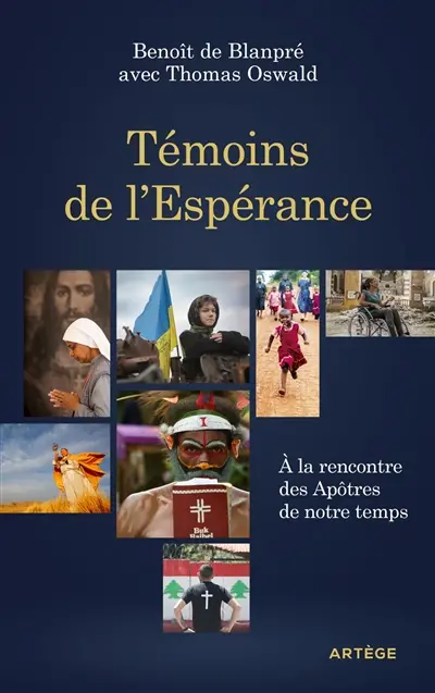 Témoins de l'espérance : à la rencontre des apôtres de notre temps