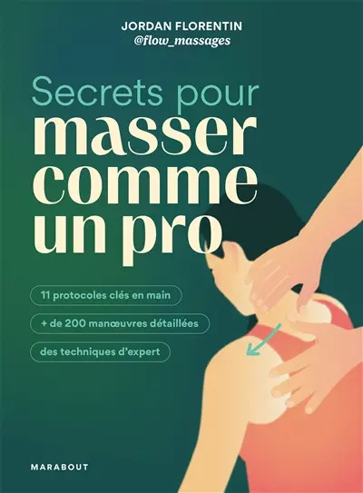 Secrets pour masser comme un pro : 11 protocoles clés en main, + de 200 manoeuvres détaillées, des techniques d'expert Secrets pour masser comme un pro : 11 protocoles clés en main, + de 200 manoeuvres détaillées, des techniques d'expert