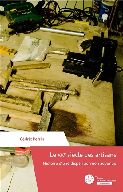 Le xxe siècle des artisans : Histoire d’une disparition non advenue