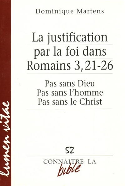 La justification par la foi dans Romains 3, 21-26 : pas sans Dieu, pas sans l'homme, pas sans le Christ