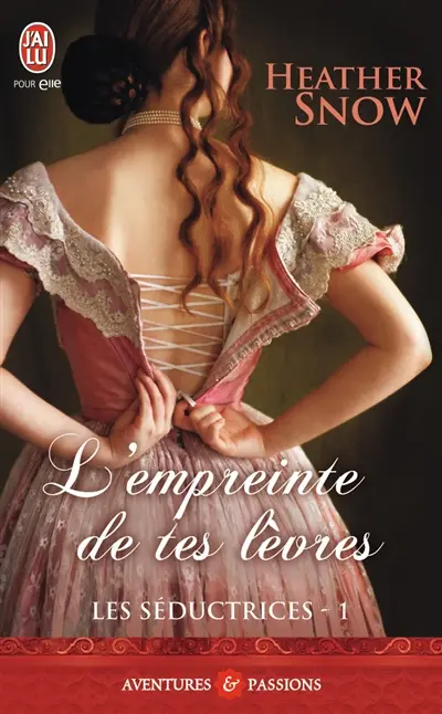 Les séductrices. Vol. 1. L'empreinte de tes lèvres
