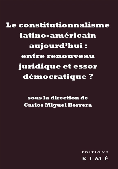 Le constitutionnalisme latino-américain aujourd'hui : entre renouveau juridique et essor démocratique ?