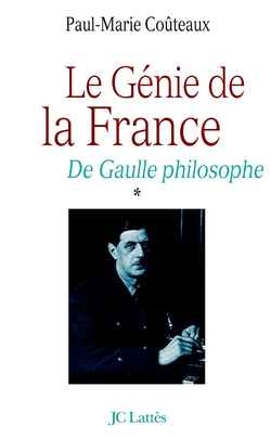 De Gaulle philosophe. Vol. 1. Le génie de la France