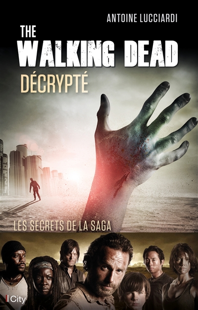 The walking dead décrypté : les secrets de la saga
