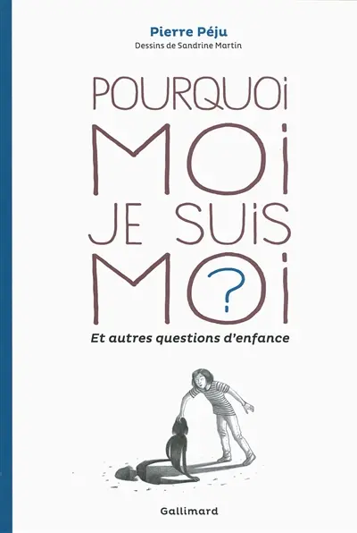 Pourquoi moi je suis moi ? : et autres questions d'enfance