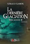 La dernière glaciation : Terre ancienne II