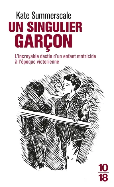 Un singulier garçon : le mystère d'un enfant matricide à l'époque victorienne