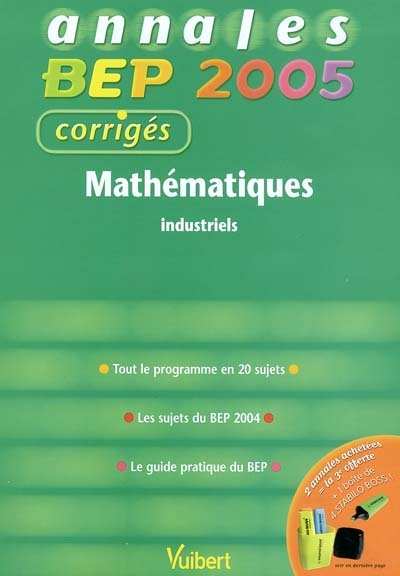 Mathématiques industriels : tout le programme en 20 sujets, les sujets du BEP 2004, le guide pratique du BEP