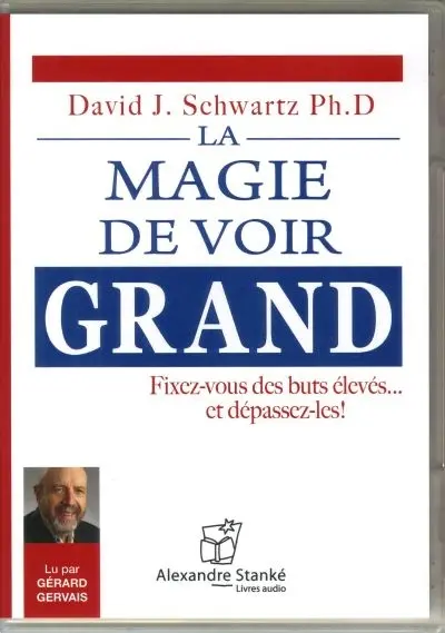 La magie de voir grand : fixez-vous des buts élevés... et dépassez-les !