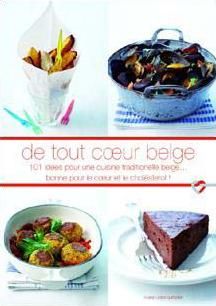 De tout coeur belge : 101 idées pour une cuisine traditionnelle belge... bonne pour le coeur et le cholestérol !