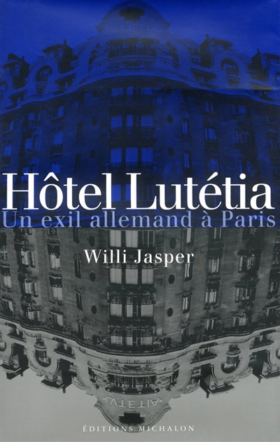 Hôtel Lutétia : un exil allemand à Paris