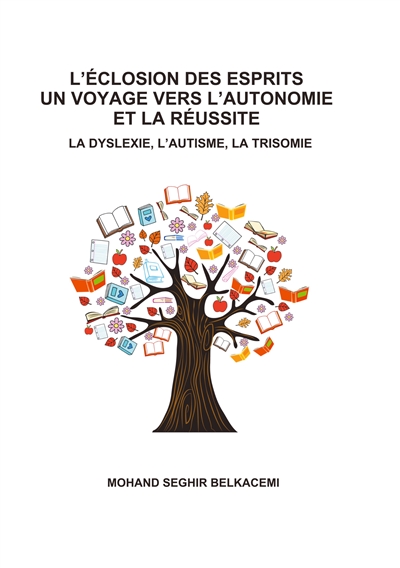 L'eclosion des esprits un voyage vers l'autonomie et la réussite : La dyslexie, l'autisme, la trisomie