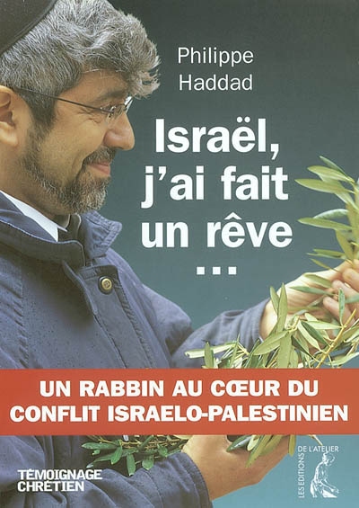 Israël, j'ai fait un rêve : un rabbin français au coeur du conflit israëlo-palestinien