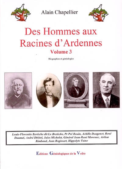 Des hommes aux racines d'Ardennes : biographies et généalogies. Vol. 3