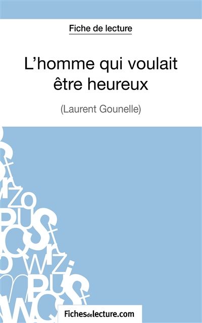 L'homme qui voulait être heureux de Laurent Gounelle (Fiche de lecture) : Analyse complète de l'oeuvre
